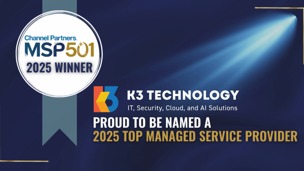 A graphic announces K3 Technology as a 2025 Top MSP 501 Managed Service Provider with a Channel Partners Winner badge and the tagline “IT, Security, Cloud, and AI Solutions.”.